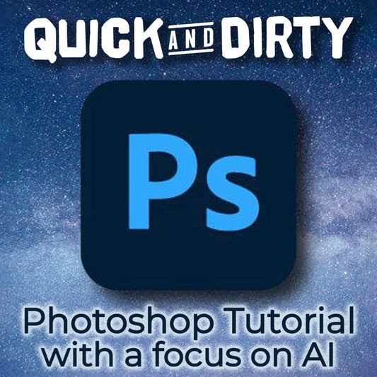 Quick & Dirty Photoshop (AI) Course