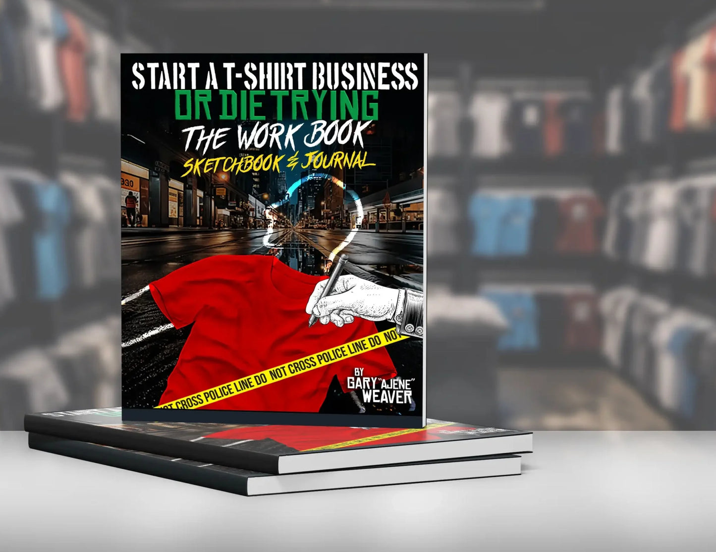 Start A T-shirt Business Or Die Trying Work Book